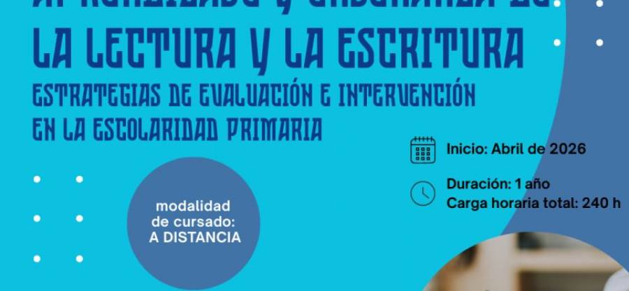 Diplomatura de Posgrado Aprendizaje y Enseñanza de la Lectura y la Escritura
